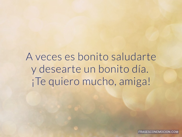 A veces es bonito saludarte...