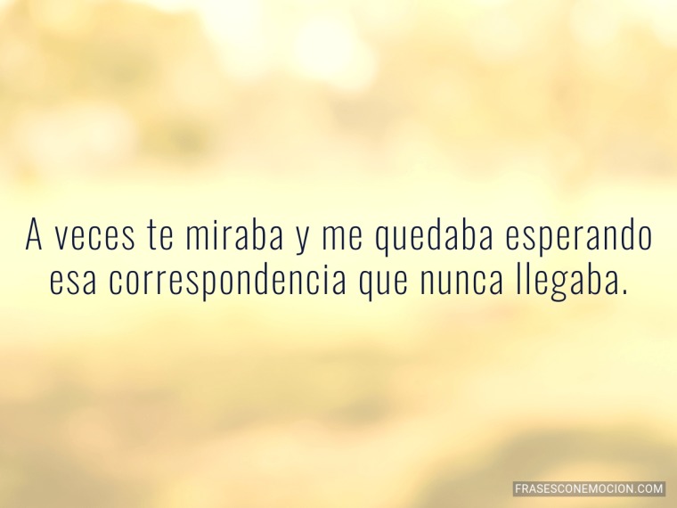 A veces te miraba y me...