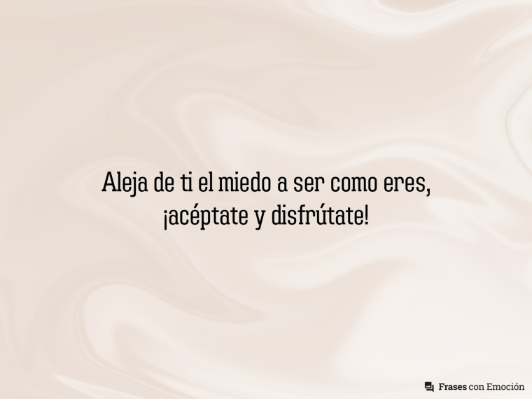 Aleja de ti el miedo a...