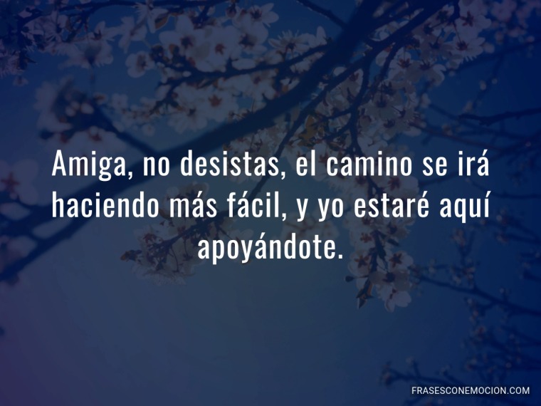 Amiga, no desistas...