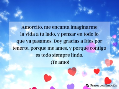 Amorcito, me encanta imaginarme la vida...