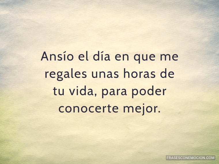 Ansío el día en que me...
