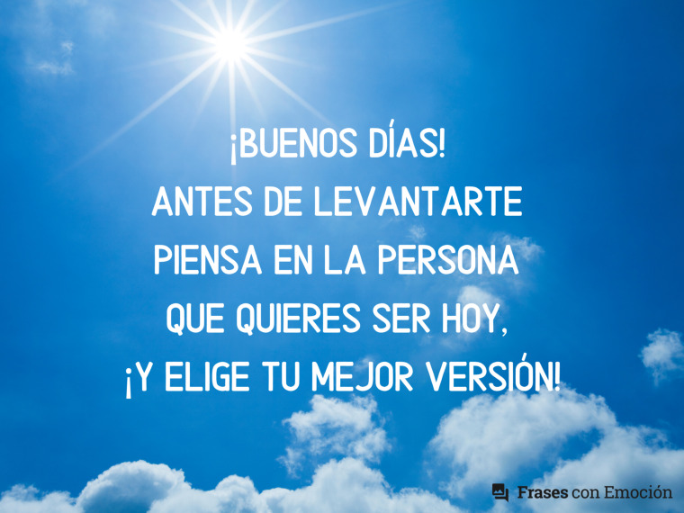 Antes de levantarte piensa...