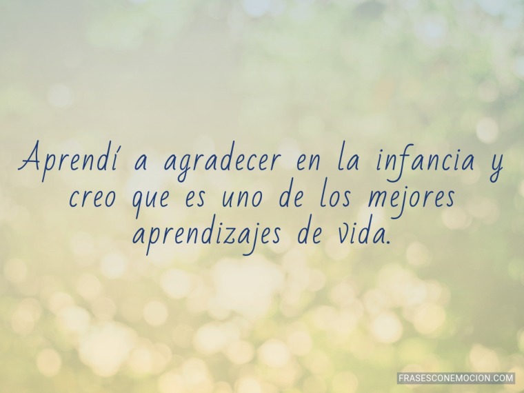 Aprendí a agradecer en la infancia...