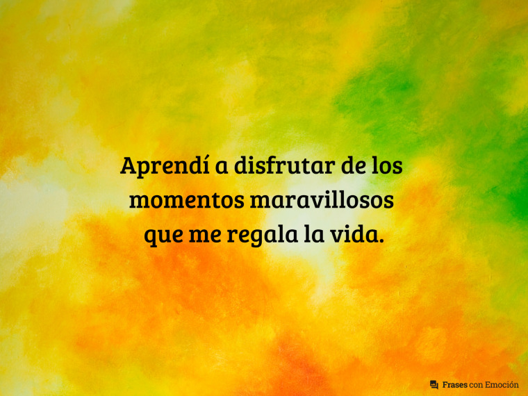 Aprendí a disfrutar de los...