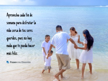 Aprovecha cada fin de semana...