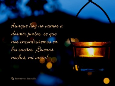 Aunque hoy no vamos a dormir juntos...