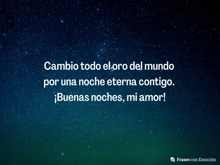 Cambio todo el oro del mundo...