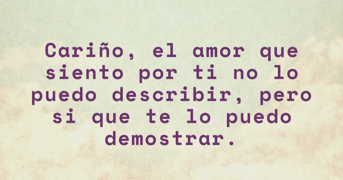 Cariño, el amor que siento por ti... - Frases con Emoción