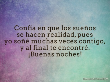 Confía en que los sueños...