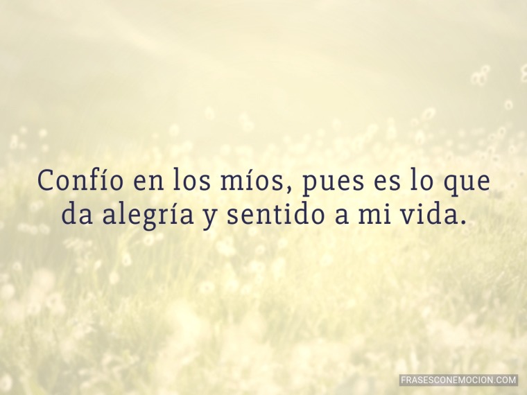 Confío en los míos...