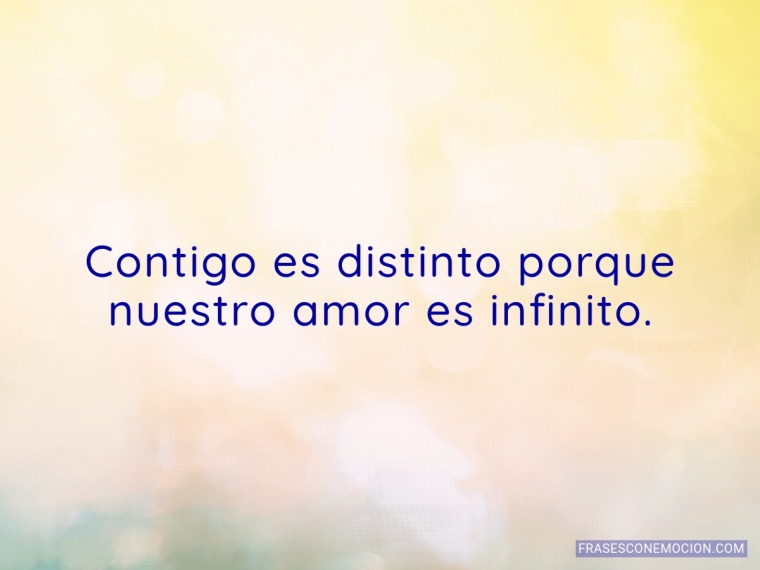 Contigo es distinto porque...