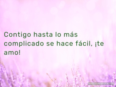 Contigo hasta lo más complicado...