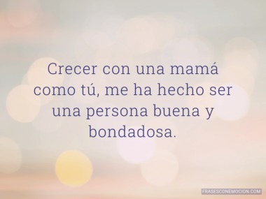Crecer con una mamá...