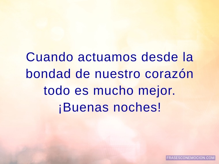 Cuando actuamos desde la bondad...