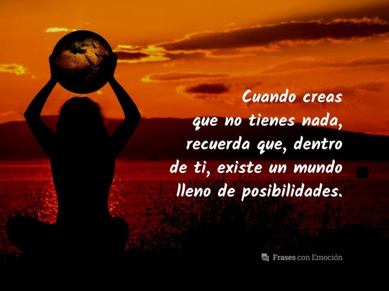 Cuando creas que no tienes nada...