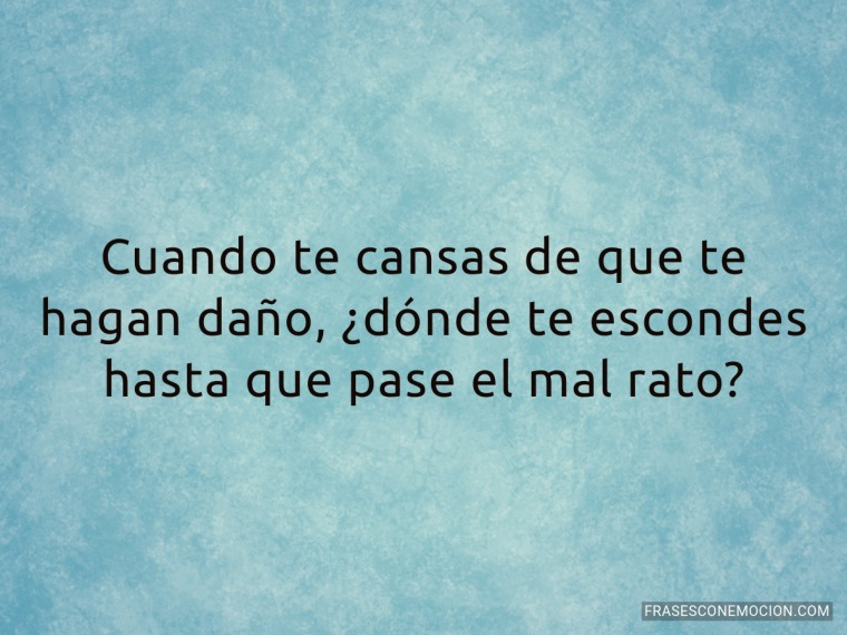 Cuando te cansas de que...