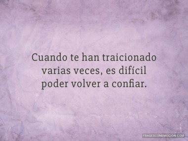 Cuando te han traicionado...