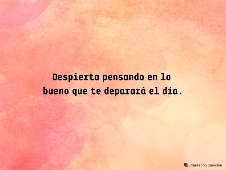 Despierta pensando en...