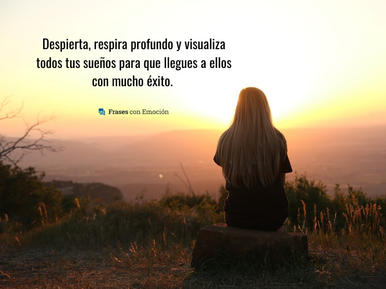 Despierta, respira profundo...