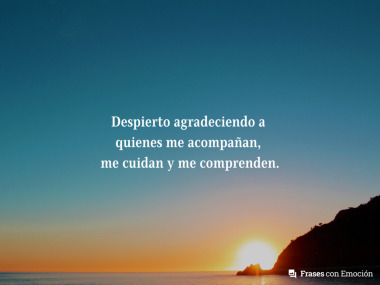 Despierto agradeciendo a...