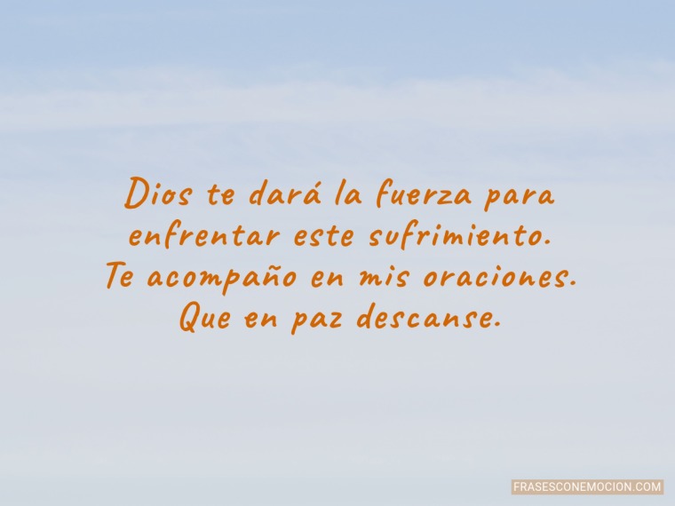 Dios te dará la fuerza...