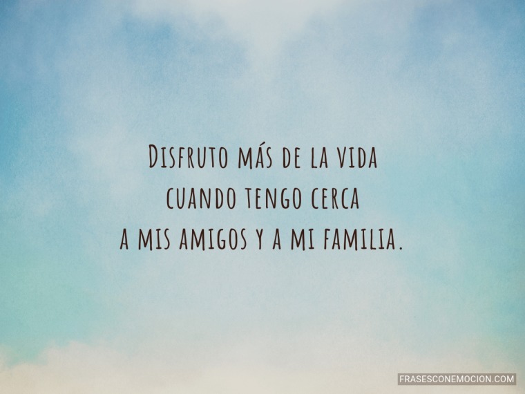 Disfruto más de la vida...