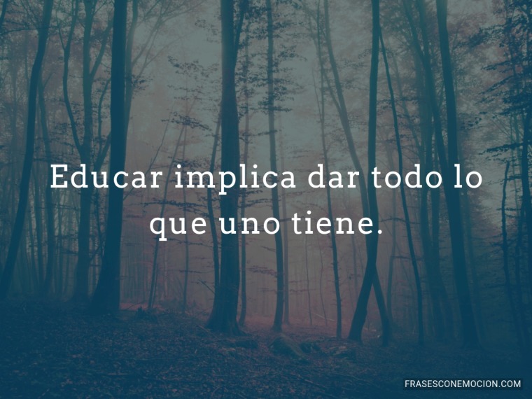 Educar implica dar...