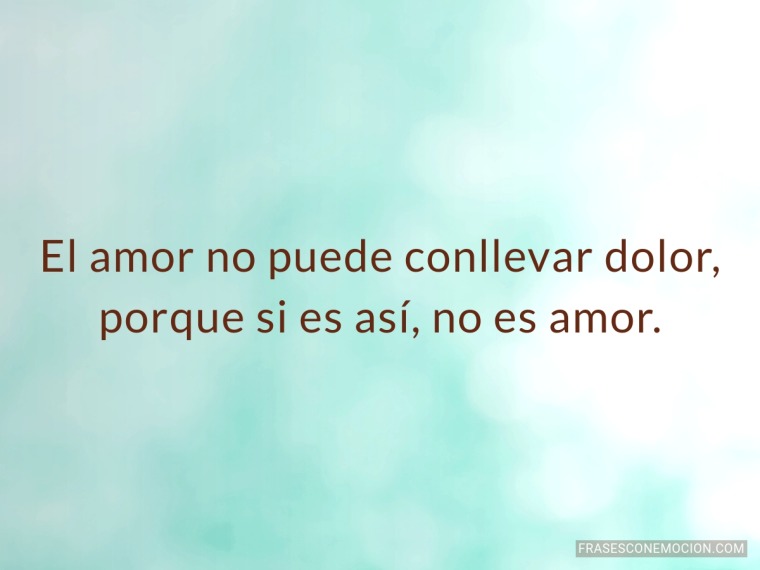 El amor no puede conllevar...