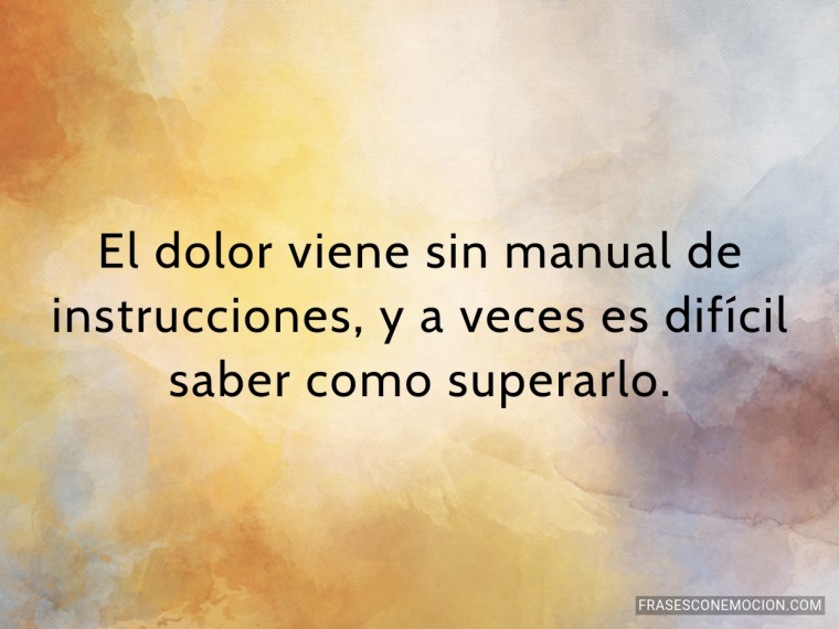 El dolor viene sin manual...