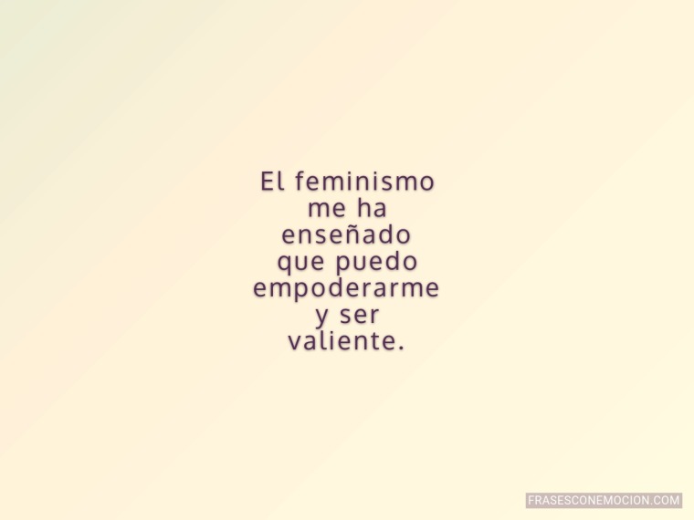El feminismo me ha enseñado...