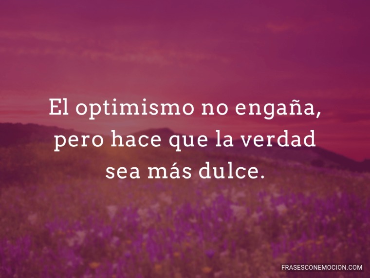 El optimismo no engaña...