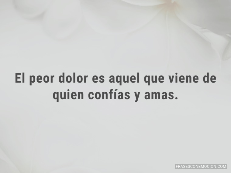 El peor dolor es aquel...