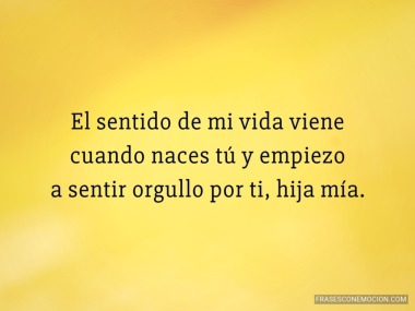 El sentido de mi vida viene...
