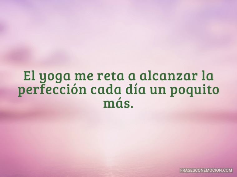 El yoga me reta a alcanzar...