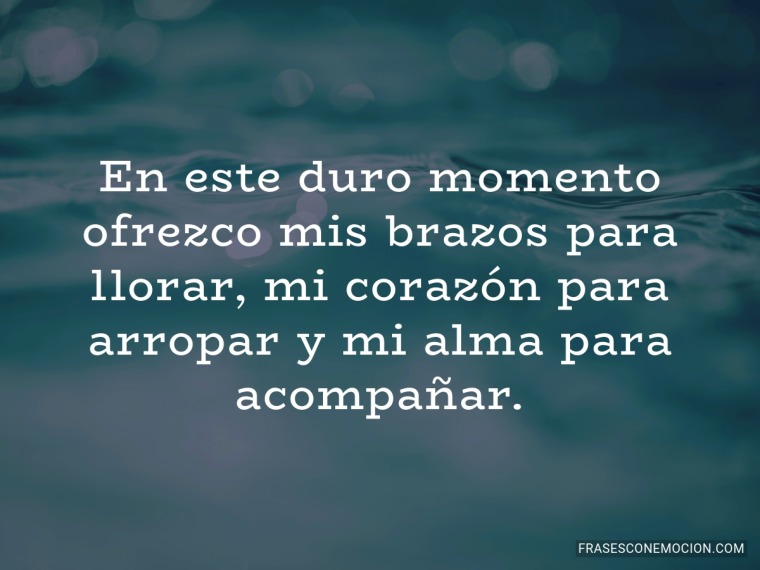 En este duro momento...