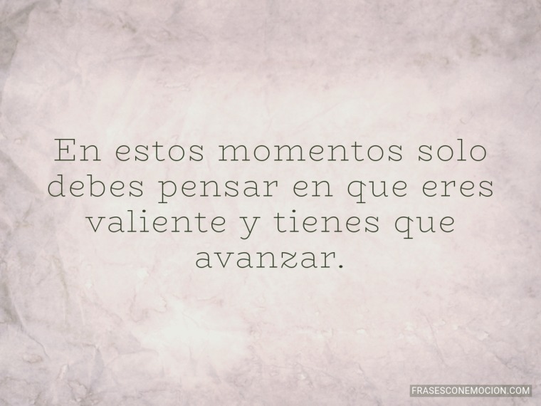 En estos momentos solo debes...