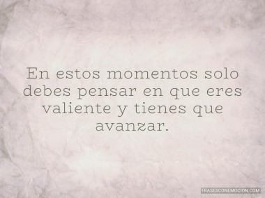 En estos momentos solo debes...