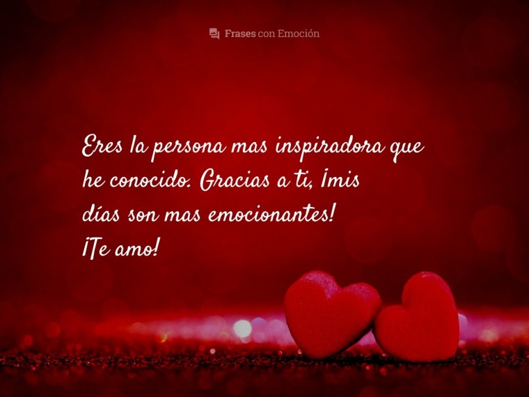Eres la persona más inspiradora...