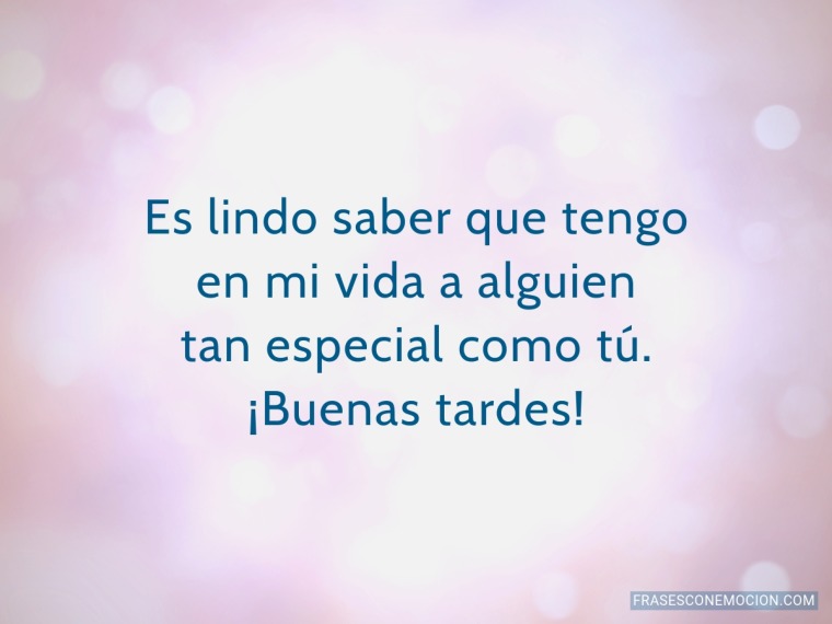 Es lindo saber que tengo en mi vida...