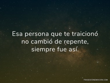Esa persona que te traicionó...