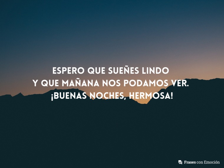 Espero que sueñes lindo...