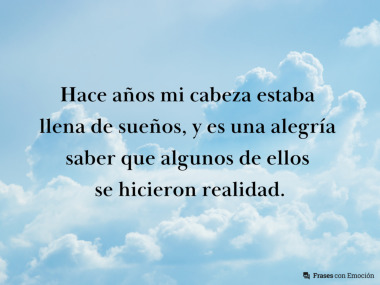 Hace años mi cabeza estaba llena de sueños...