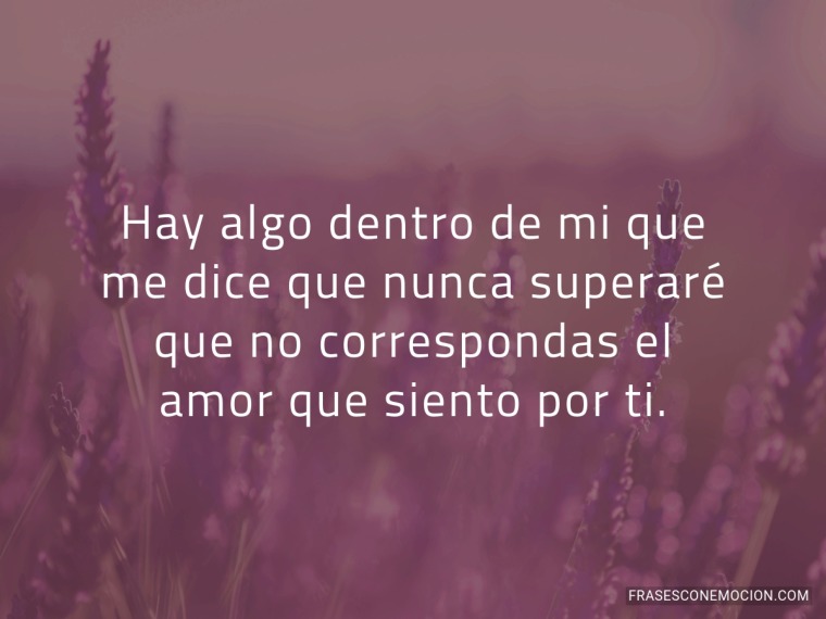 Hay algo dentro de mi que...