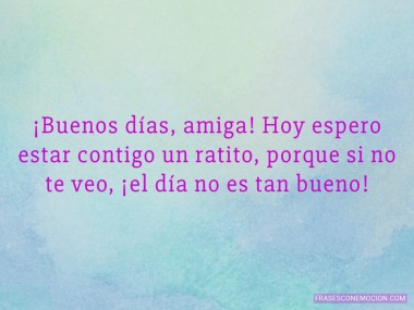 Hoy espero estar contigo un ratito...