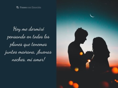 Hoy me dormiré pensando en todos los planes...