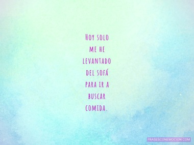 Hoy solo me he...