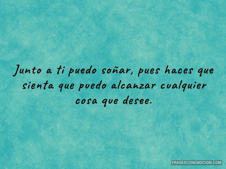 Junto a ti puedo soñar...