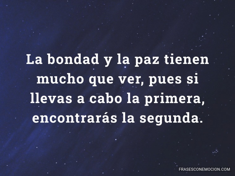 La bondad y la paz tienen...