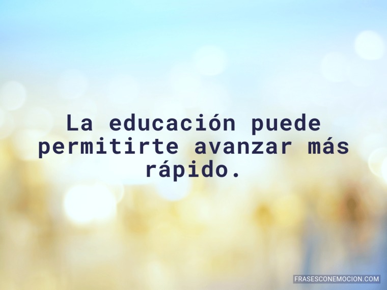 La educación puede...